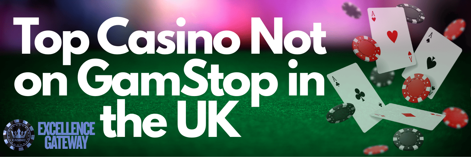 Explore the Best Casinos UK Not on Gamstop